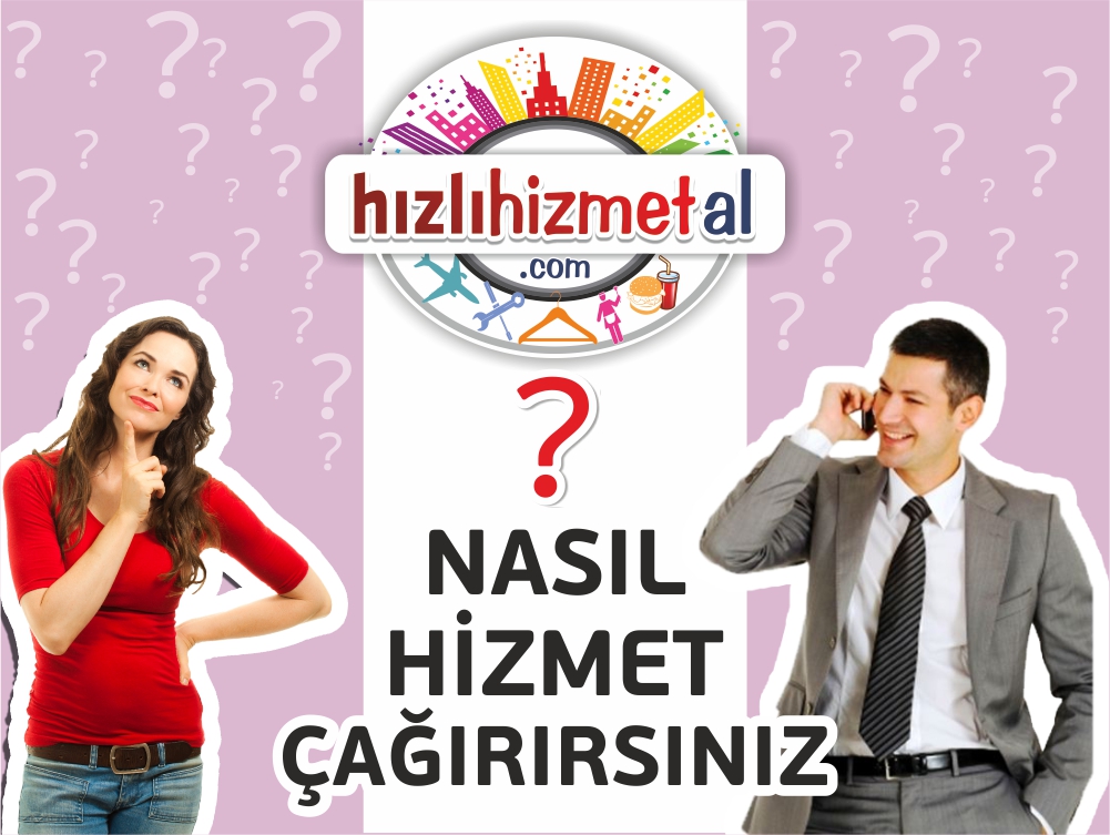 NASIL HİZMET ÇAĞIRIRIM ?