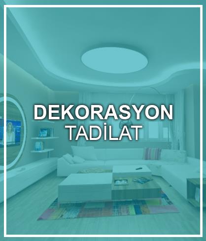 DEKORASYON ve TADİLAT.............